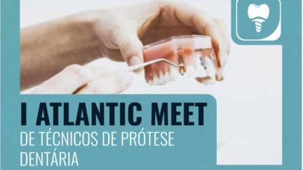 I Atlantic Meet de Técnicos de Prótese Dentária