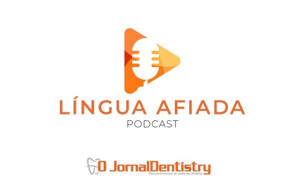 Língua Afiada, o podcast do O JornalDentistry