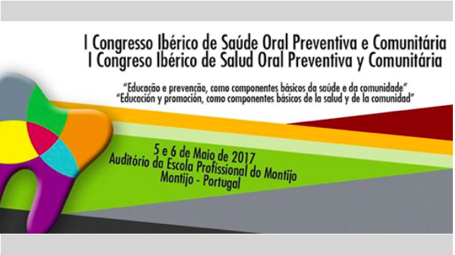 I Congresso Ibérico de Saúde Oral Preventiva e Comunitária realiza-se no Montijo